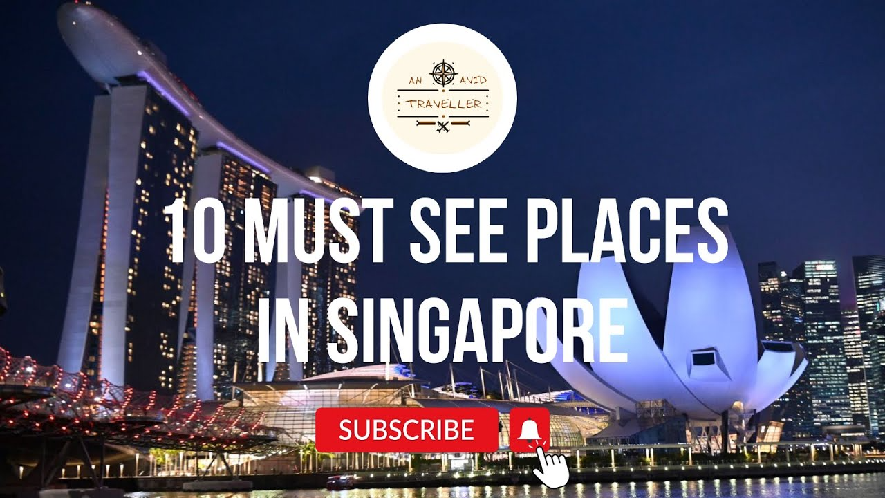 Singapore Ten Must See Places In 2024 An Avid Traveller